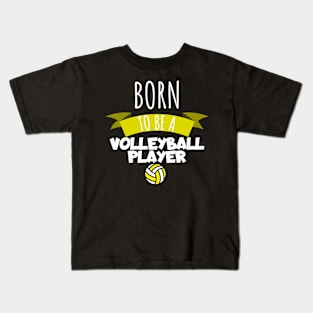 Born to be a Volleyball palyer Kids T-Shirt